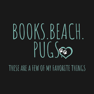 Book, beach pugs these are a few of my favorite things T-Shirt