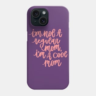 I'm a Cool Mom Phone Case