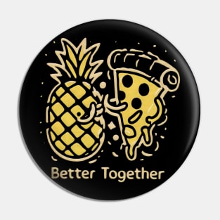 Pineapple on Pizza, Better together Pin