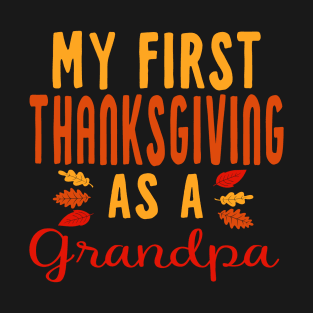 My First Thanksgiving As A Grandpa Funny Family Grandfather T-Shirt