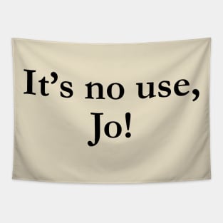 It's No Use Jo! Unisex Little Women Men Tee Tapestry