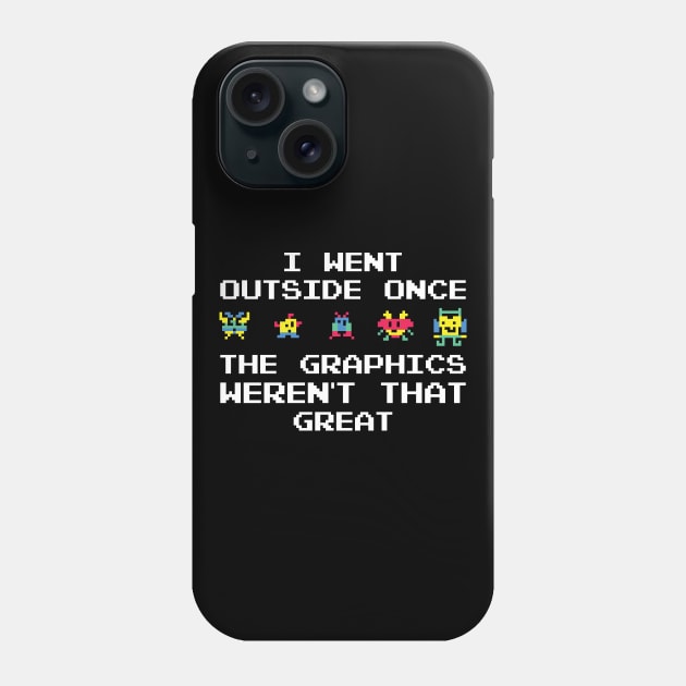 I Went Outside Once The Graphics Weren't That Great Phone Case by DragonTees