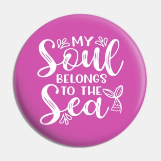 My Soul Belongs To The Sea Mermaid Beach Vacation Pin