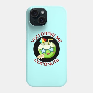 You Drive Me Coconuts | Coconut Pun Phone Case