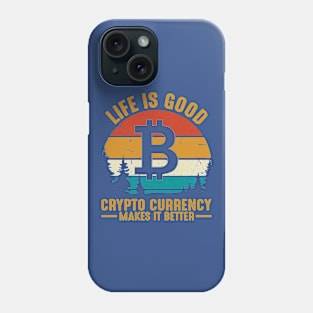 Life is Good ; Crypto is Better Phone Case