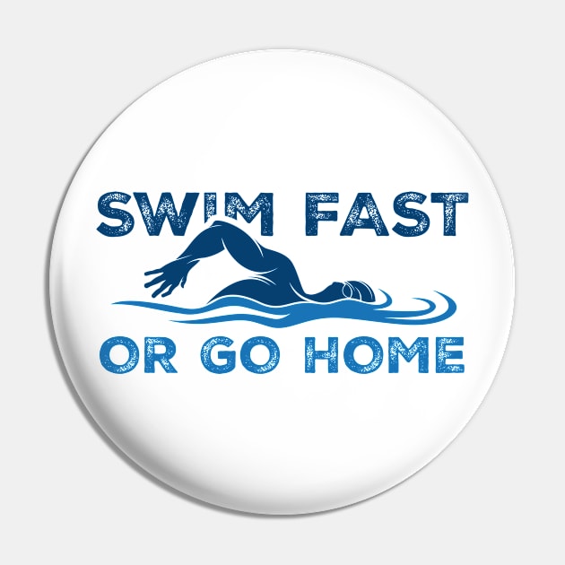 Swim Fast or go home - Swimming Quotes Pin by Swimarts