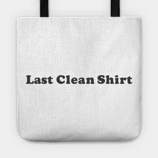 Last Clean Shirt Tote