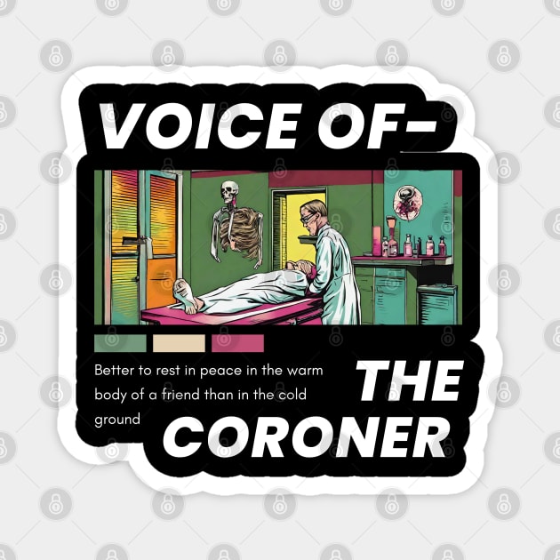 Voice of the Coroner Magnet by DystoTown