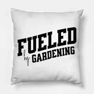 Fueled by Gardening Pillow