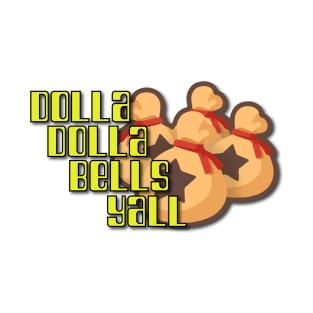 Dolla Dolla Bells Yall T-Shirt