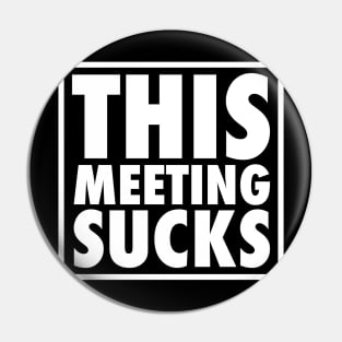 This Meeting Sucks Pin