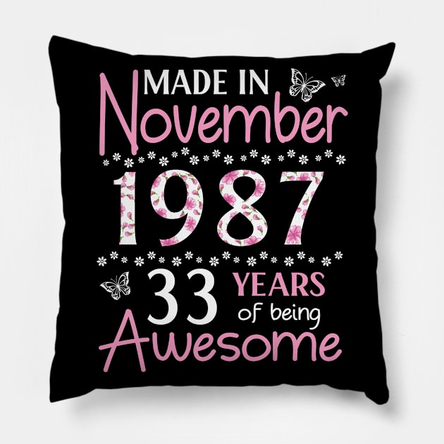 Mother Sister Wife Daughter Made In November 1987 Happy Birthday 33 Years Of Being Awesome To Me You Pillow by Cowan79