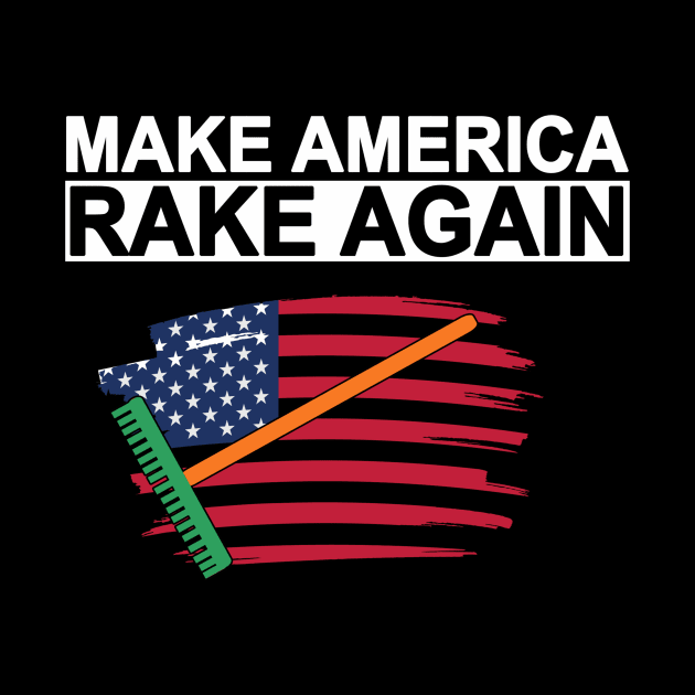 Make america rake again four seasons landscaping by Tianna Bahringer