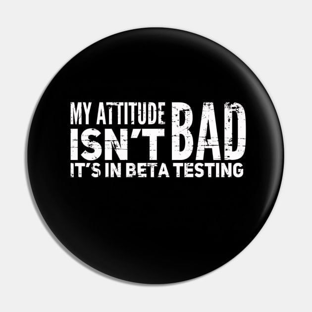 My Attitude Isn't Bad It's In Beta Testing |Nerd Geek | Gift Pin by MerchMadness