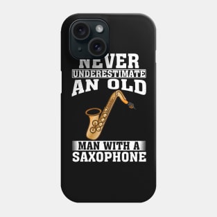 Never Underestimate an Old Man with A Saxophone Phone Case