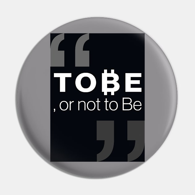 "To ₿e, or not to be" Pin by T0__Be__