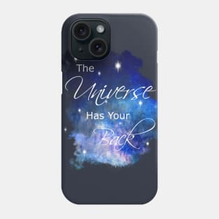 The Universe Has Your Back Phone Case