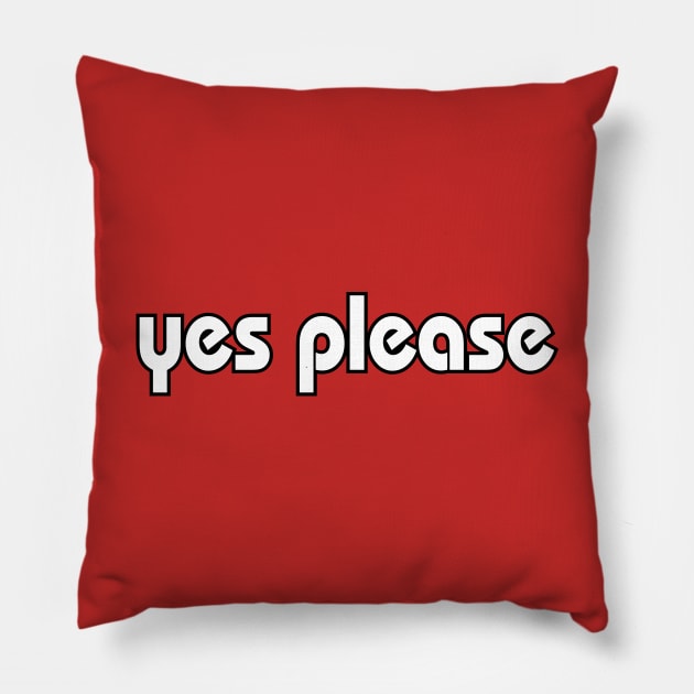 Yes please Pillow by rheyes