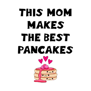 This mom makes the best pancakes. Best coolest cutest greatest mum ever. Funny gift ideas. Powered by pancakes. Cute Kawaii pancake stack cartoon. T-Shirt