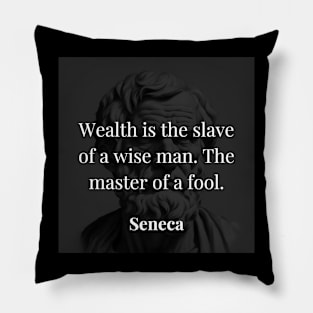 Seneca's Insight: Mastery or Enslavement by Wealth Pillow