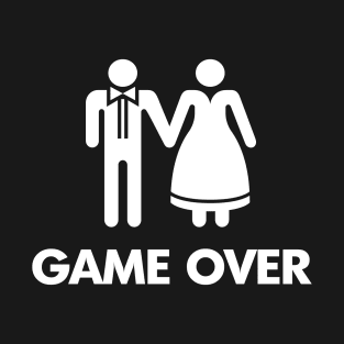 GAME OVER - FUNNY WEDDING DESIGN T-Shirt