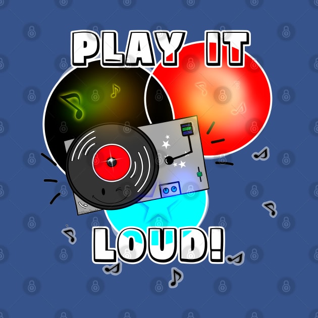 Play It Loud! by DitzyDonutsDesigns