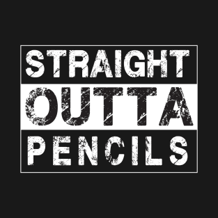 Straight Outta Pencils – T-Shirt