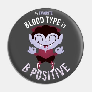 My Favorite Blood Type is B Positive Pin