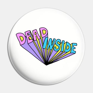 Dead Inside Higher Quality Pin