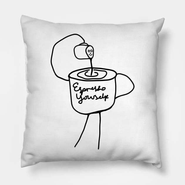 Espresso yourself Pillow by annaprendergast