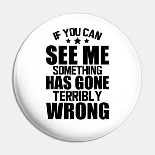 Stage Crew - If you can see me something has gone terribly wrong Pin