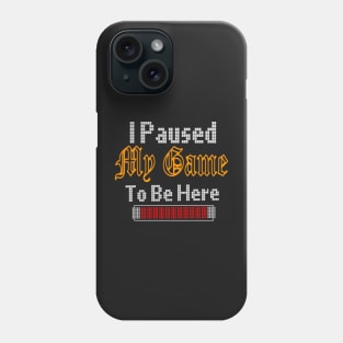 i paused my game to be here Phone Case