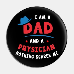 I'm A Dad And A Physician Nothing Scares Me Pin