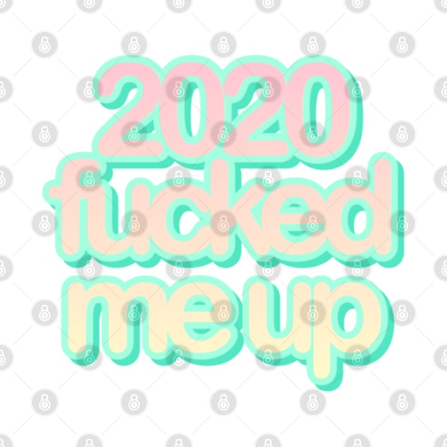 2020 fucked me up by mareescatharsis