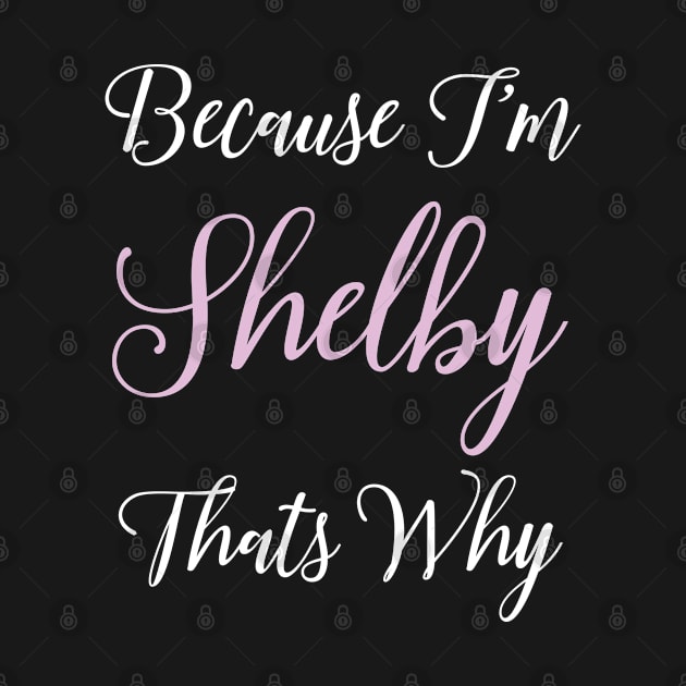 Shelby Personalized Name Gift Woman Girl Pink Thats Why by Shirtsurf