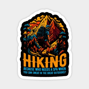 Hiking: Because who needs a spa when you can sweat in the great outdoors? Funny saying Magnet