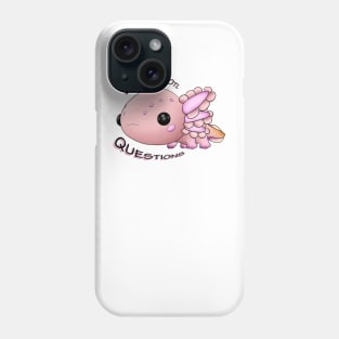 Axolotl - I axolotl questions Phone Case