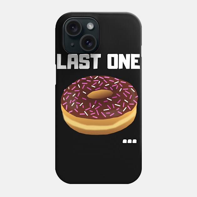 Funny Last One Donut Birthday Gift Phone Case by wapix