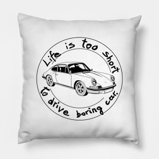 Life is too short to drive boring car Pillow