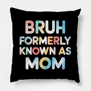 Bruh Formerly Known As Mom Mother'S Day Pillow