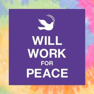 Will Work For Peace T-Shirt