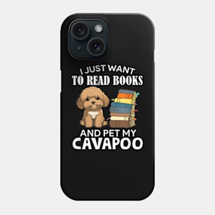 I Just Want To Read Books And Pet My Cavapoo Dog Lover Owner Phone Case