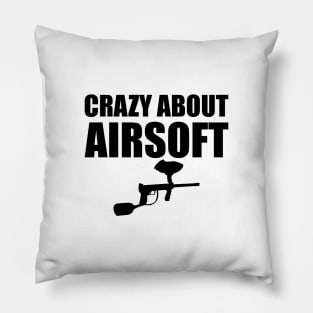 Airsoft Player - Crazy about airsoft Pillow