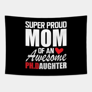 Ph.D. Mom - Super Proud mom of an awesome PH.D. Daughter w Tapestry