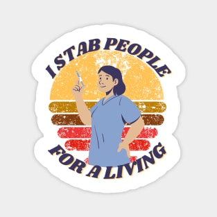 I STAB PEOPLE FOR A LIVING NURSE DESIGN Magnet