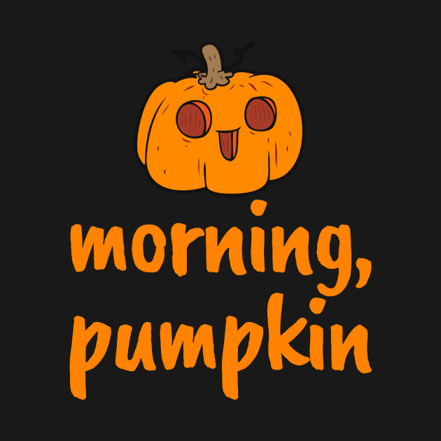 Morning, Pumpkin! Cute Autumn Fall Halloween Design by BitterBaubles