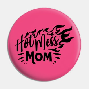 Hot mess mom - Mother funny Pin