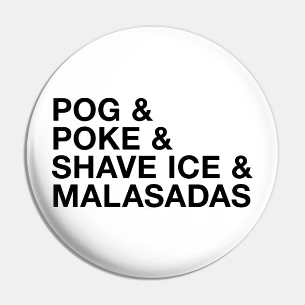 POG and poke and shave ice and malasadas Pin by WhyStillSingle