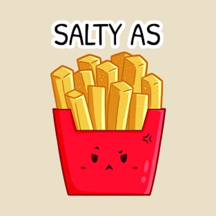 Salty as Fries T-Shirt