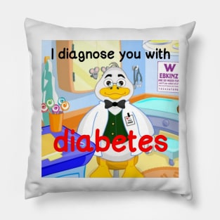 i diagnose you with diabetes Pillow